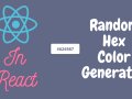 How to Create a Random Hex Colour Generator in React