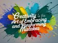 Creativity Is the Art of Embracing and Transforming Mistakes