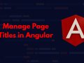 3 Smart Ways to Manage Page Titles in Angular
