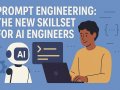 Prompt Engineering: The New Skillset for AI Engineers