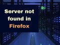 Server not found error on Firefox