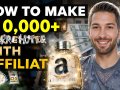 How to Make $10,000+/Month with Amazon Affiliate Marketing: The Ultimate Guide to Passive Income