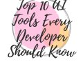 Top 10 AI Tools Every Developer Should Know