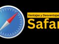 Ventajas y Desventajas de Safari: ¿Vale la Pena Usarlo?