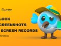 Block Screenshots and Screen Recording in Flutter — Flutter Bytes