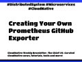 ? CloudNative Weekly #379: Creating Your Own Prometheus GitHub Exporter