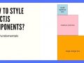 Most Efficient Ways Of Styling React Components: Styled Components & Dynamic Props