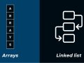 Arrays and Linked list