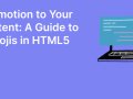 Adding Emotion to Your Web Content: A Guide to Using Emojis in HTML5