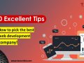 10 Excellent Tips: How to pick the best Web Development Firm