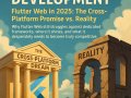 Flutter Web in 2025: The Cross-Platform Promise vs. Reality