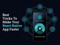 Best Tricks to Make Your React Native App Faster
