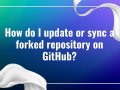How do I update or sync a forked repository on GitHub?