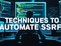 10 Automation Tricks to Uncover SSRF Flaws