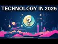 Innovative Technology of 2025: Bring the world to life.