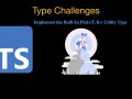Type Challenges: Implement the Built-In Pick Utility Type
