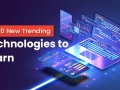Top 10 New Trending Technologies to Learn