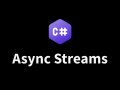 C# Async Streams: The Modern Way to Process Data