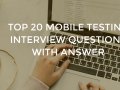 Top 20 Mobile Testing interview questions with answer