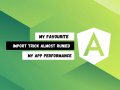 My favorite Import Trick Almost Ruined My App’s Performance