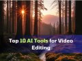 Top 10 AI Tools for Video Editing