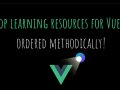 6 Top learning resources for Vue JS, ordered methodically!