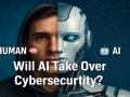 Will AI Replace Cybersecurity? The Truth About the Future of Cyber Defense