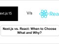 Next.js vs. React: When to Choose What and Why?