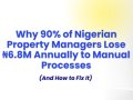 Why 90% of Nigerian Property Managers Lose ₦6.8M Annually to Manual Processes (And How to Fix It)