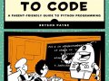 Teach Your Kids to Code: A Parent Friendly Guide to Python Programming