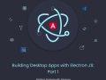 Building Desktop Apps with Electron JS: Part 1 — Getting Started with Electron