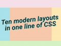 Ten modern layouts in one line of CSS