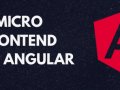 Mastering Micro Frontends Architecture Using Angular
