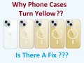 Why (I mean Why) Phone Cases Turn Yellow