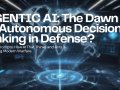 AGENTIC AI: The Dawn of Autonomous Decision-Making in Defense?