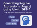 Generating Regular Expressions (Regex) Using AI with GPT-4
