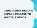 Using Azure Devops deploy release to multiple repos