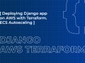 Deploying Django Application on AWS with Terraform. ECS Autoscaling