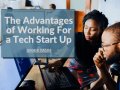 The Advantages of Working for a Tech Start-Up