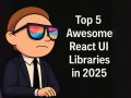Top 5 Awesome React UI Libraries to Level Up Your Website’s Look and Feel in 2025