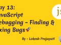 Day 13: JavaScript Debugging — Finding & Fixing Bugs ??