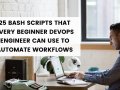 25 Bash scripts that every beginner DevOps engineer can use to automate workflows
