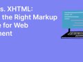 HTML5 vs. XHTML: Choosing the Right Markup Language for Web Development