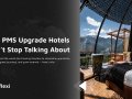 Why Hotels Are Ditching Legacy PMS Systems for Stayflexi