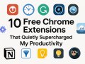 Top 10 Free Chrome Extensions That Supercharged My Productivity ⚡