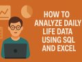 How to Analyze Daily Life Data Using Excel and SQL