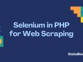 Selenium in PHP for Web Scraping: A Step-by-Step Guide!