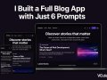 I Built a Full Blog App with Just 6 Prompts — Here’s How (Only Frontend)