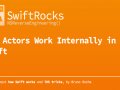 How Actors Work Internally in Swift