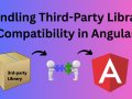 Handling Third-Party Library Compatibility in Angular